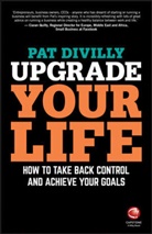 P Divilly, Pat Divilly, Divilly Pat - Upgrade Your Life: Setting Goals for Business Personal Development