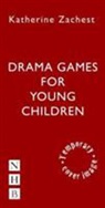 Katherine Clayton, Katherine Xachest, Katherine Zachest, Zachest Katherine - Drama Games for Young Children