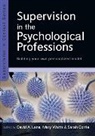 Sarah Corrie, Lane, David Lane, David A. Lane, David A. Watts Lane, David Watts Lane... - Supervision in the Psychological Professions: Building Your Own