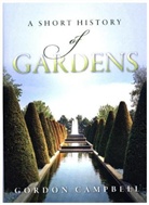Gordon Campbell, Gordon (Professor of Renaissance Studies Campbell - Short History of Gardens