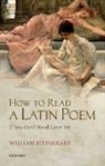 William FitzGerald, William (Professor of Latin Language &amp; Fitzgerald - How to Read a Latin Poem