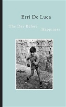 Erri De Luca, Jill Foulston - The Day Before Happiness