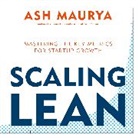 Ash Maurya, Maurya Ash - Scaling Lean