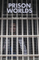 D Fassin, Didier Fassin - Prison Worlds - An Ethnography of the Carceral Condition