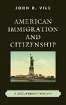 John R. Vile, John R Vile, John R. Vile, Vile John R. - American Immigration and Citizenship
