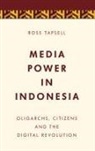 Ross Tapsell - Media Power in Indonesia