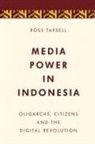 Ross Tapsell - Media Power in Indonesia