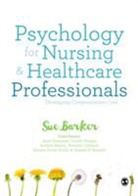 Sue Barker - Psychology for Nursing and Healthcare Professionals