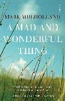 Mark Mulholland - Mad and Wonderful Thing
