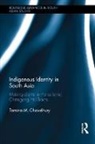 Chowdhury, Tamina Chowdhury, Tamina M. Chowdhury, Tamina Mahmud Chowdhury - Indigenous Identity in South Asia