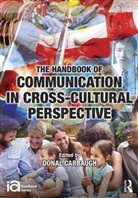 Donal Carbaugh, Donal (University of Massachusetts Carbaugh, Donald Carbaugh, Donal Carbaugh, Donal (University of Massachusetts Carbaugh, Donald Carbaugh... - Handbook of Communication in Cross-Cultural Perspective