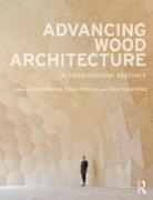 Oliver David Krieg, Achim Menges, Achim Schwinn Menges, Tobias Schwinn, Oliver David Krieg, Oliver David (Stuttgart University Krieg... - Advancing Wood Architecture