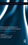 Matthew (York St John University Reason, Matthew Lindelof Reason, Anja Molle Lindelof, Anja Mølle Lindelof, Matthew Reason - Experiencing Liveness in Contemporary Performance