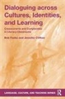Jennifer Clifton, Clifton Jennifer, Bob Fecho, Bob Clifton Fecho, Bob Fecho Fecho, Robert Fecho... - Dialoguing Across Cultures, Identities, and Learning