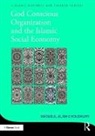 Masudul Alam Choudhury - God-Conscious Organization and the Islamic Social Economy