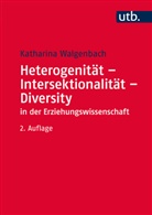 Katharina Walgenbach, Katharina (Prof. Dr.) Walgenbach - Heterogenität - Intersektionalität - Diversity in der Erziehungswissenschaft