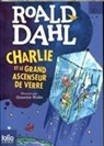 Quentin Blake, Roald Dahl - Charlie et le grand ascenseur de verre