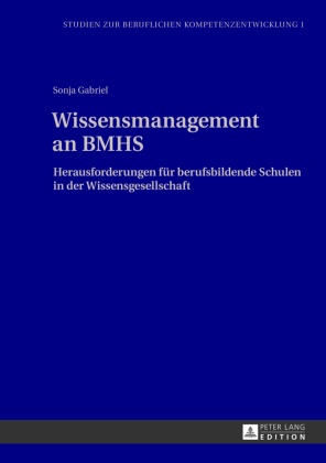 Sonja Gabriel - Wissensmanagement an BMHS - Herausforderungen für berufsbildende Schulen in der Wissensgesellschaft