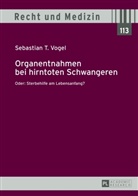 Sebastian Vogel, Sebastian T. Vogel - Organentnahmen bei hirntoten Schwangeren