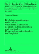 Susanne Niesse - Die leistungsstörungsrechtlichen Grundstrukturen des deutschen, französischen und englischen Unternehmenskaufrechts im Vergleich