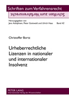 Christoffer Bortz - Urheberrechtliche Lizenzen in nationaler und internationaler Insolvenz