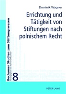Dominik Wagner - Errichtung und Tätigkeit von Stiftungen nach polnischem Recht