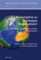 Krzysztof Jaskulowski, Tomasz Kamusella, James Muzondidya, Sabelo J. Ndlovu-Gatsheni - Redemptive or Grotesque Nationalism