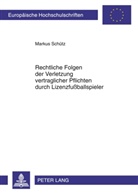 Markus Schütz - Rechtliche Folgen der Verletzung vertraglicher Pflichten durch Lizenzfußballspieler