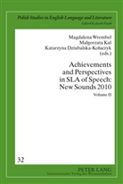 Katarzyna Dziubalska-Kolaczyk, Malgorzata Kul, Magdalena Wrembel - Achievements and Perspectives in SLA of Speech: New Sounds 2010
