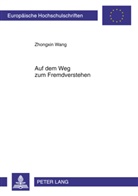 Zhongxin Wang - Auf dem Weg zum Fremdverstehen