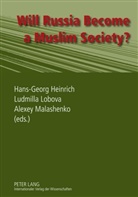 Hans-Georg Heinrich, Ludmilla Lobova, Alexey Malashenko - Will Russia Become a Muslim Society?