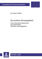 Ann-Katrin Höflich - Die ärztliche Schweigepflicht