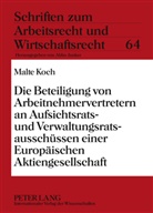 Malte Koch - Die Beteiligung von Arbeitnehmervertretern an Aufsichtsrats- und Verwaltungsratsausschüssen einer Europäischen Aktiengesellschaft