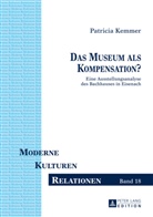 Patricia Kemmer - Das Museum als Kompensation?