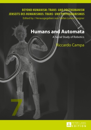 Riccardo Campa, Stefan Lorenz Sorgner - Humans and Automata - A Social Study of Robotics