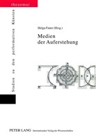 Helga Finter - Medien der Auferstehung