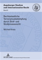 Michael Kraus - Rechtsstaatliche Terrorismusbekämpfung durch Straf- und Strafprozessrecht