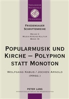 Jochen Arnold, Wolfgang Kabus - Popularmusik und Kirche - Polyphon statt Monoton