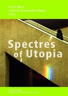 Artur Blaim, Ludmila Gruszewska-Blaim - Spectres of Utopia