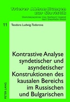 Theodora Ludwig-Todorova - Kontrastive Analyse syndetischer und asyndetischer Konstruktionen des kausalen Bereichs im Russischen und Bulgarischen