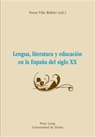 Neus Vila Rubio - Lengua, literatura y educación en la España del siglo XX