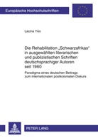 Lacina Yeo, Lacina Yéo - Die Rehabilitation "Schwarzafrikas" in ausgewählten literarischen und publizistischen Schriften deutschsprachiger Autoren seit 1960