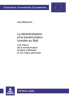 Issa Bakayoko - La décentralisation et la transformation foncière au Mali