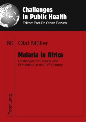 Olaf Müller - Malaria in Africa Challenges for Control and Elimination in the 21 st  Century