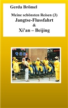 Gerda Brömel - Meine schönsten Reisen (3) Jangtse-Flussfahrt & Xi'an - Beijing