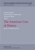 Tomasz Basiuk, Sylwia Ku¿ma-Markowska, Sylwia Kuzma-Markowska, Krystyna Mazur - The American Uses of History