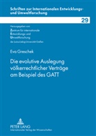 Eva Greschek - Die evolutive Auslegung völkerrechtlicher Verträge am Beispiel des GATT