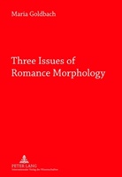 Maria Goldbach, Maria L. Goldbach - Three Issues of Romance Morphology