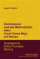 August Pradetto - Zentralasien und die Weltmächte, oder: "Game Boys" auf Reisen