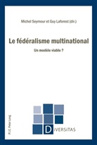 Guy Laforest, Michel Seymour - Le fédéralisme multinational
